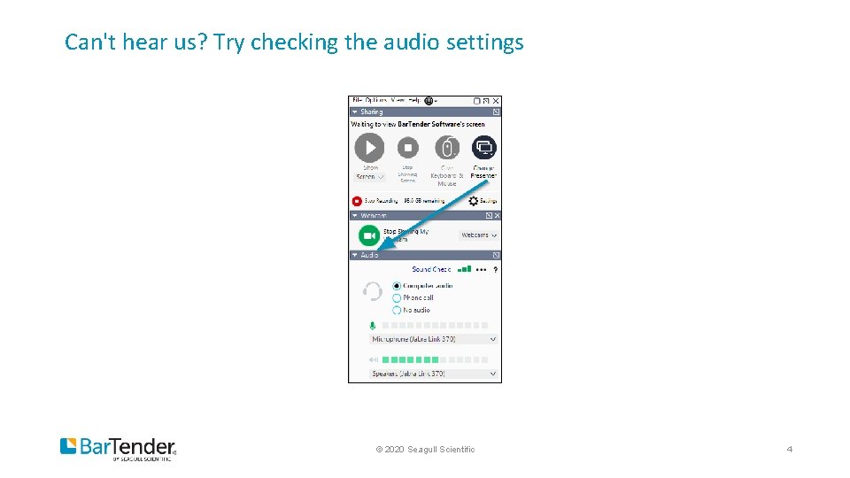 Can't hear us? Try checking the audio settings © 2020 Seagull Scientific 4 