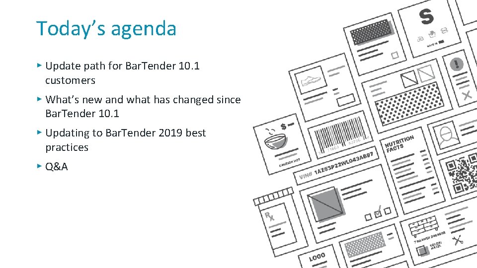 Today’s agenda ▸ Update path for Bar. Tender 10. 1 customers ▸ What’s new