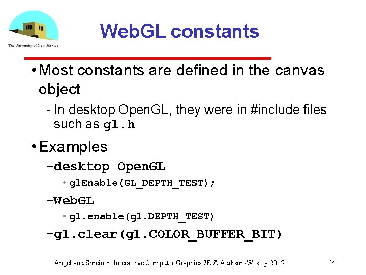 Web. GL constants • Most constants are defined in the canvas object In desktop