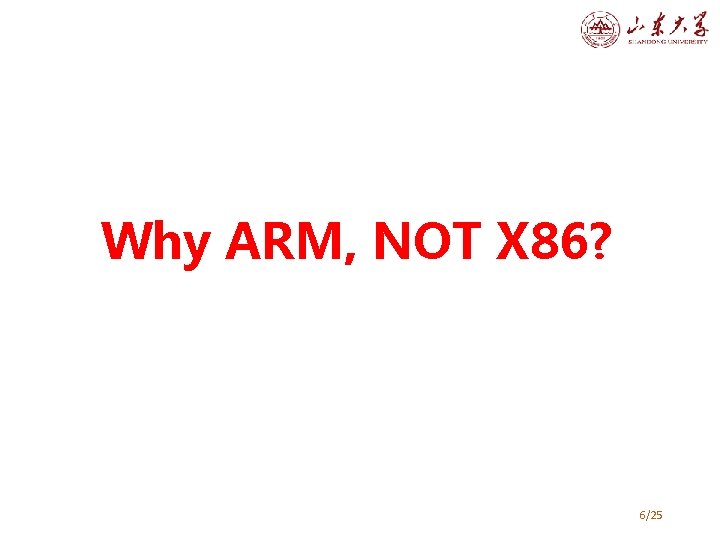 Why ARM, NOT X 86? 6/25 