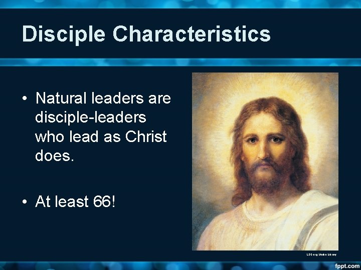Disciple Characteristics • Natural leaders are disciple-leaders who lead as Christ does. • At