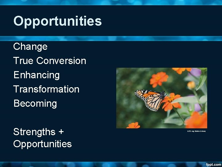 Opportunities Change True Conversion Enhancing Transformation Becoming Strengths + Opportunities LDS. org Media Library