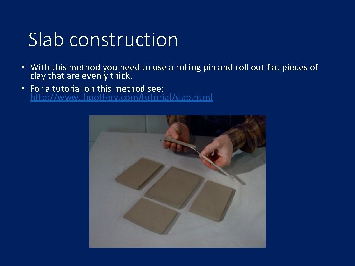 Slab construction • With this method you need to use a rolling pin and