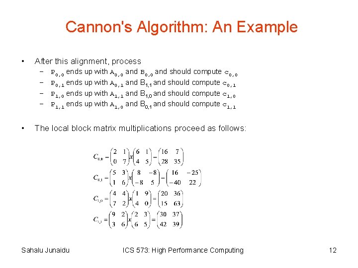Cannon's Algorithm: An Example • After this alignment, process – – • P 0,