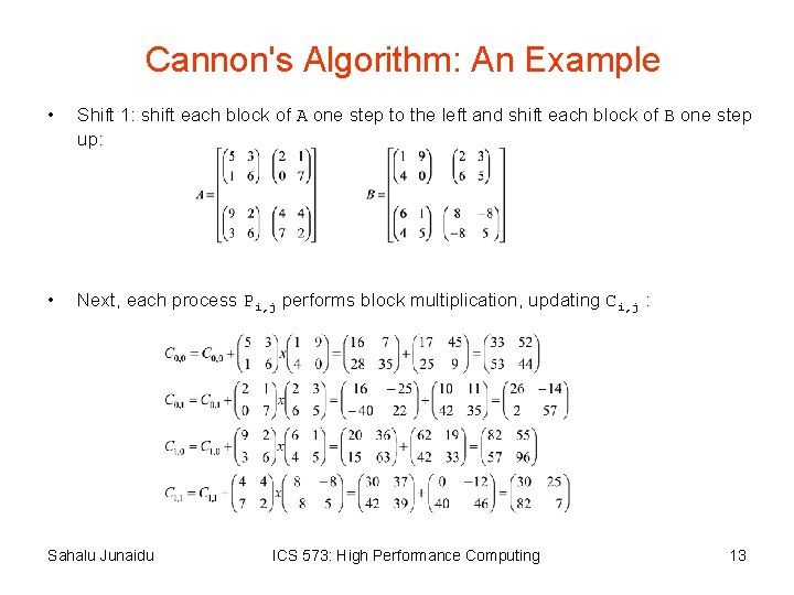 Cannon's Algorithm: An Example • Shift 1: shift each block of A one step