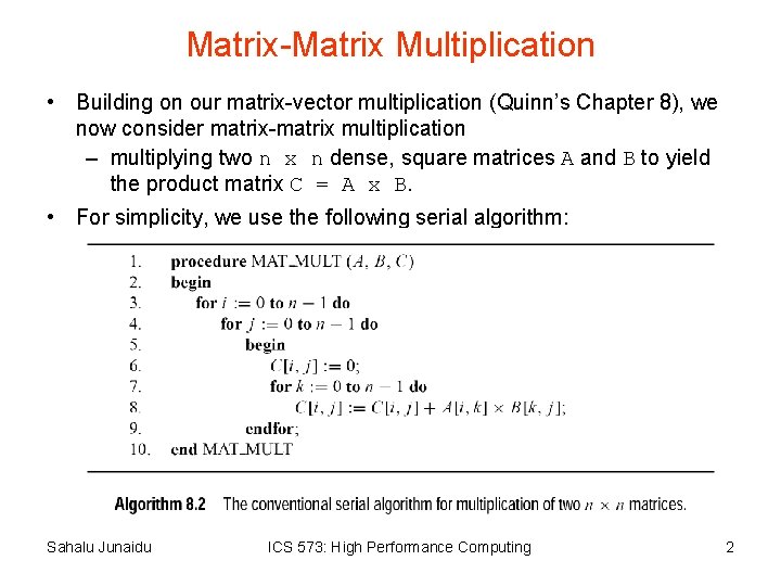 Matrix-Matrix Multiplication • Building on our matrix-vector multiplication (Quinn’s Chapter 8), we now consider