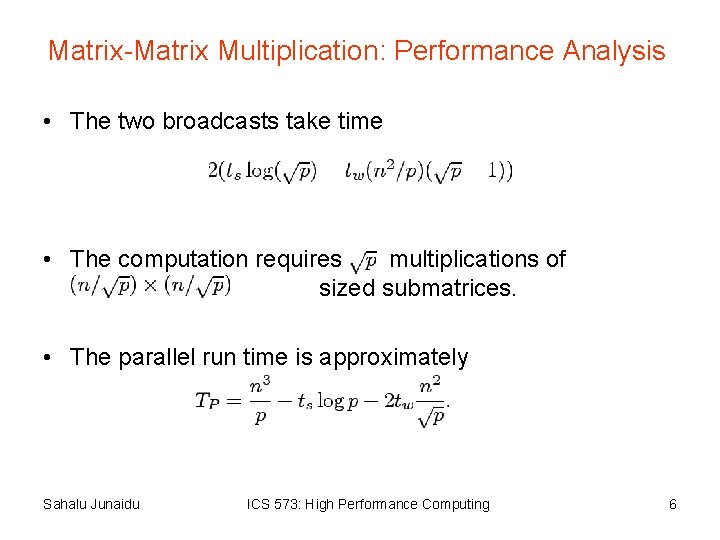 Matrix-Matrix Multiplication: Performance Analysis • The two broadcasts take time • The computation requires