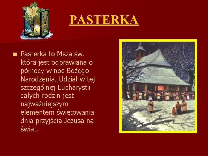 PASTERKA n Pasterka to Msza św. która jest odprawiana o północy w noc Bożego