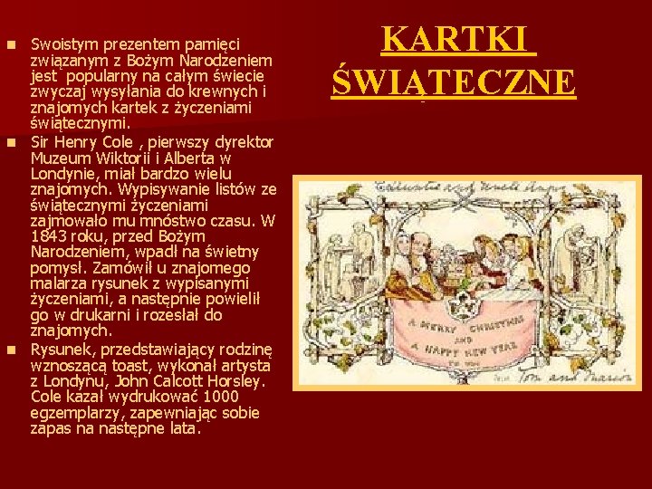 Swoistym prezentem pamięci związanym z Bożym Narodzeniem jest popularny na całym świecie zwyczaj wysyłania