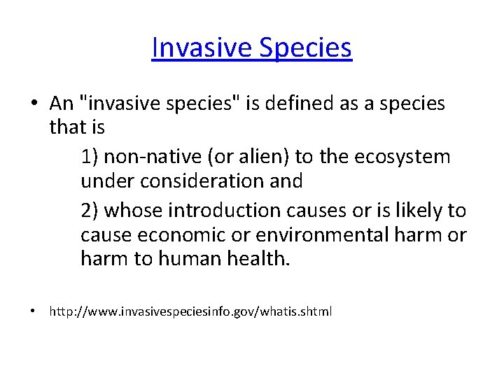 Invasive Species • An "invasive species" is defined as a species that is 1)