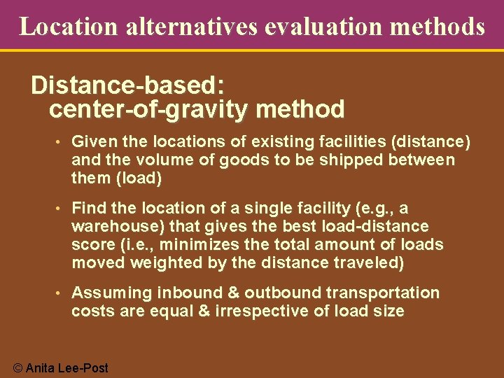 Location alternatives evaluation methods Distance-based: center-of-gravity method • Given the locations of existing facilities