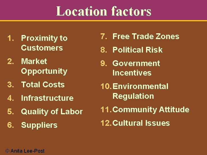 Location factors 1. Proximity to Customers 7. Free Trade Zones 2. Market Opportunity 9.