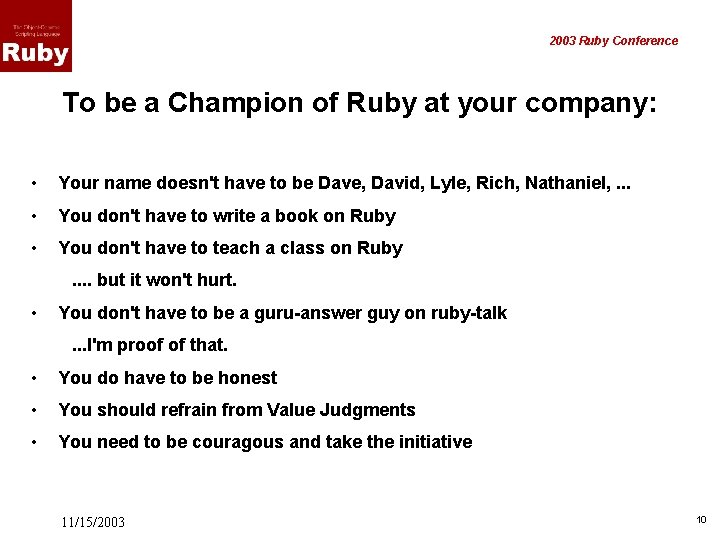 2003 Ruby Conference To be a Champion of Ruby at your company: • Your