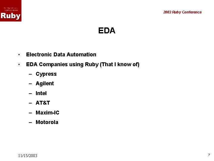 2003 Ruby Conference EDA • Electronic Data Automation • EDA Companies using Ruby (That