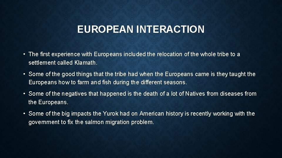 EUROPEAN INTERACTION • The first experience with Europeans included the relocation of the whole