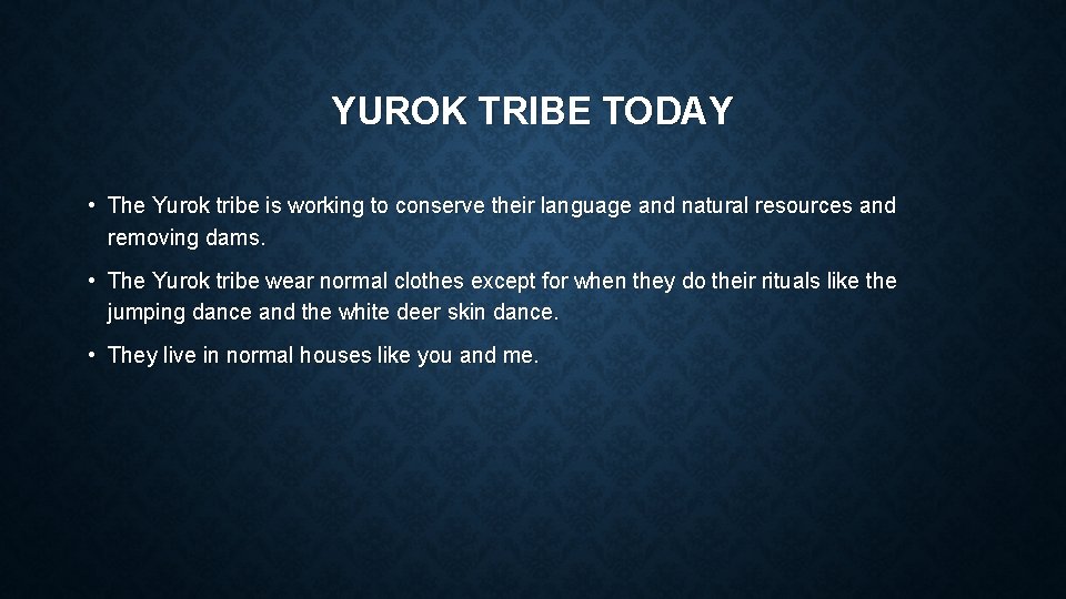 YUROK TRIBE TODAY • The Yurok tribe is working to conserve their language and