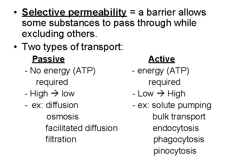  • Selective permeability = a barrier allows some substances to pass through while