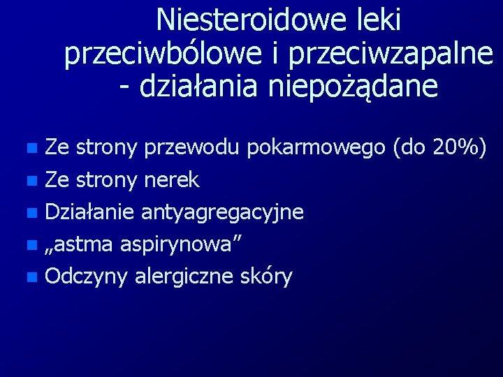 Niesteroidowe leki przeciwbólowe i przeciwzapalne - działania niepożądane Ze strony przewodu pokarmowego (do 20%)