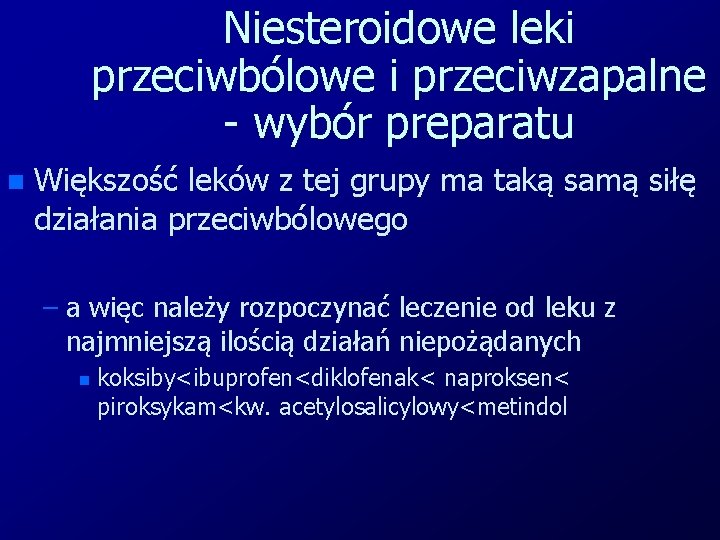 Niesteroidowe leki przeciwbólowe i przeciwzapalne - wybór preparatu n Większość leków z tej grupy