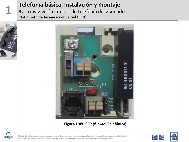 1 Telefonía básica. Instalación y montaje 3. La instalación interior de telefonía del abonado