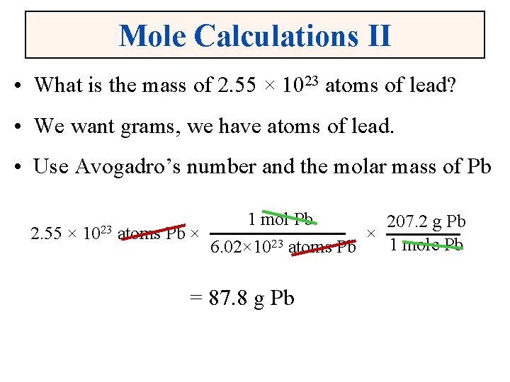 Mole Calculations II • What is the mass of 2. 55 × 1023 atoms