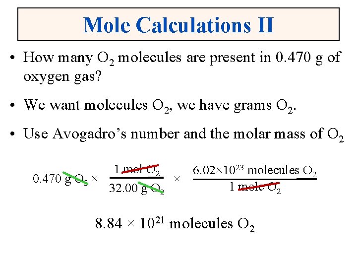 Mole Calculations II • How many O 2 molecules are present in 0. 470