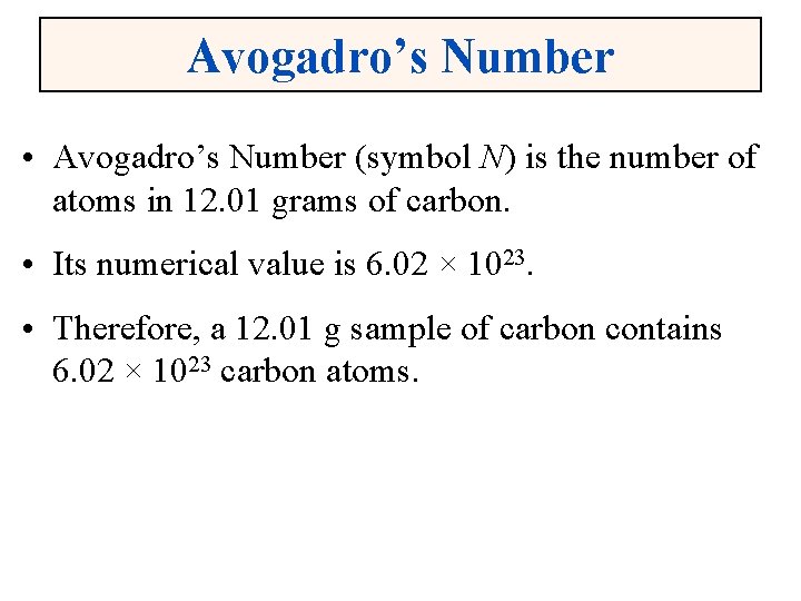 Avogadro’s Number • Avogadro’s Number (symbol N) is the number of atoms in 12.