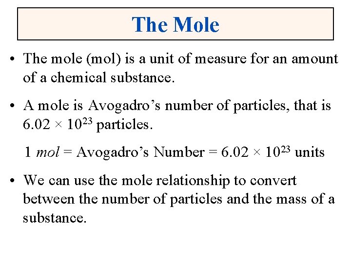 The Mole • The mole (mol) is a unit of measure for an amount