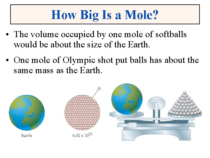 How Big Is a Mole? • The volume occupied by one mole of softballs