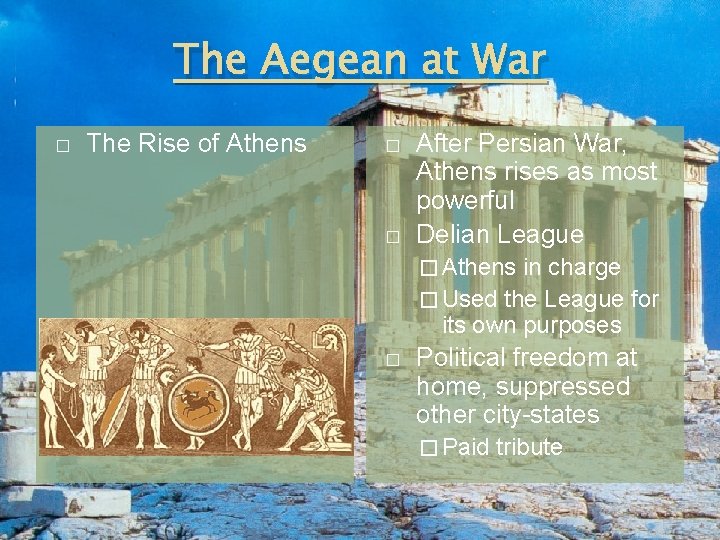 The Aegean at War � The Rise of Athens � � After Persian War,