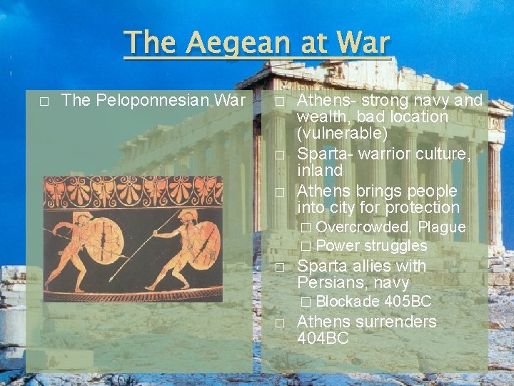 The Aegean at War � The Peloponnesian War � � � Athens- strong navy