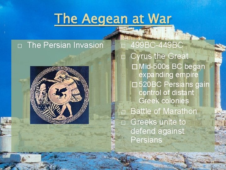 The Aegean at War � The Persian Invasion � � 499 BC-449 BC Cyrus