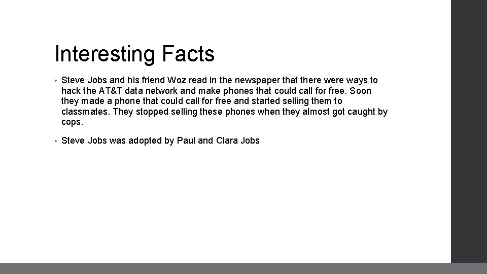 Interesting Facts • Steve Jobs and his friend Woz read in the newspaper that