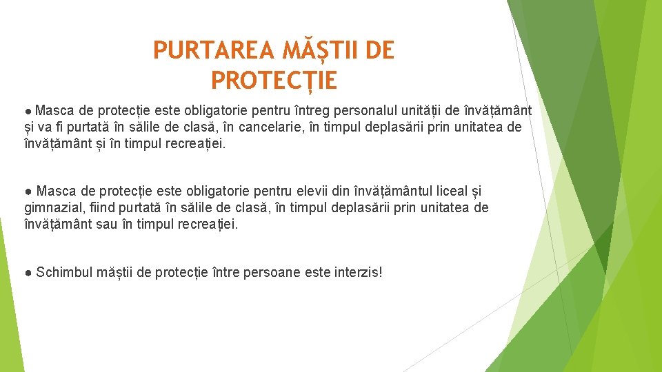PURTAREA MĂȘTII DE PROTECȚIE ● Masca de protecție este obligatorie pentru întreg personalul unității PURTAREA MĂȘTII DE PROTECȚIE ● Masca de protecție este obligatorie pentru întreg personalul unității