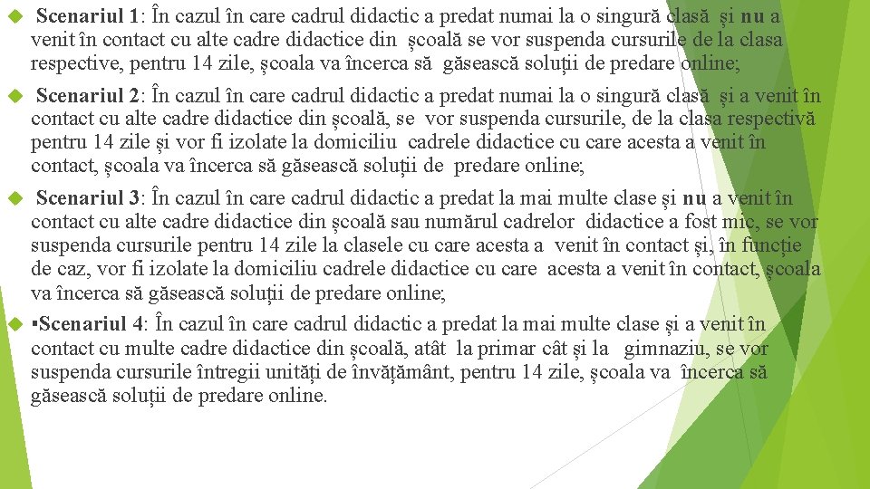  Scenariul 1: În cazul în care cadrul didactic a predat numai la o