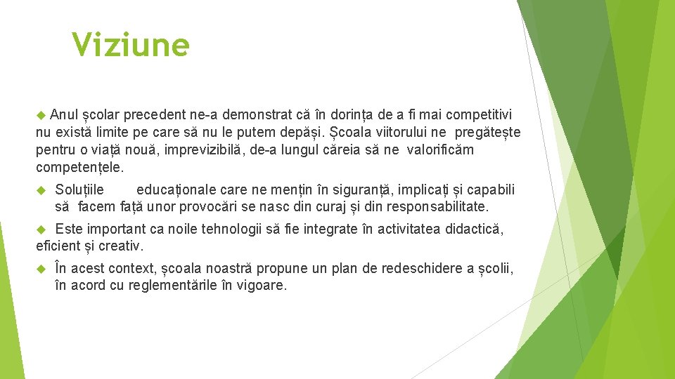 Viziune Anul școlar precedent ne-a demonstrat că în dorința de a fi mai competitivi