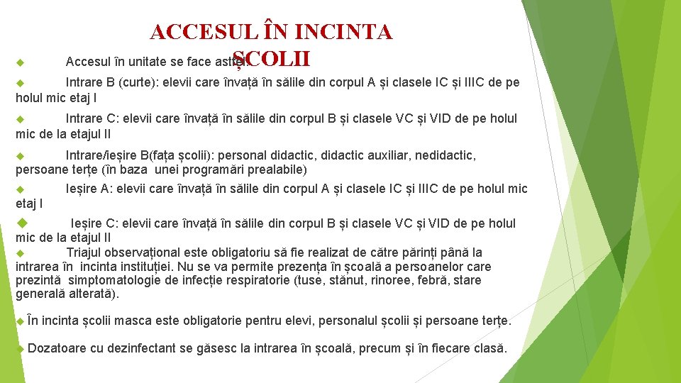 ACCESUL ÎN INCINTA ȘCOLII Accesul în unitate se face astfel: Intrare B (curte): elevii