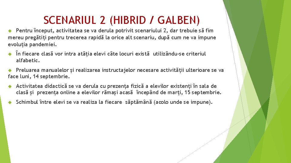 SCENARIUL 2 (HIBRID / GALBEN) Pentru început, activitatea se va derula potrivit scenariului 2, SCENARIUL 2 (HIBRID / GALBEN) Pentru început, activitatea se va derula potrivit scenariului 2,