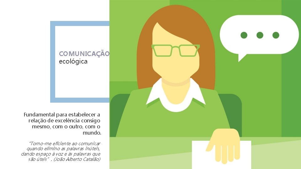 COMUNICAÇÃO ecológica Fundamental para estabelecer a relação de excelência consigo mesmo, com o outro,