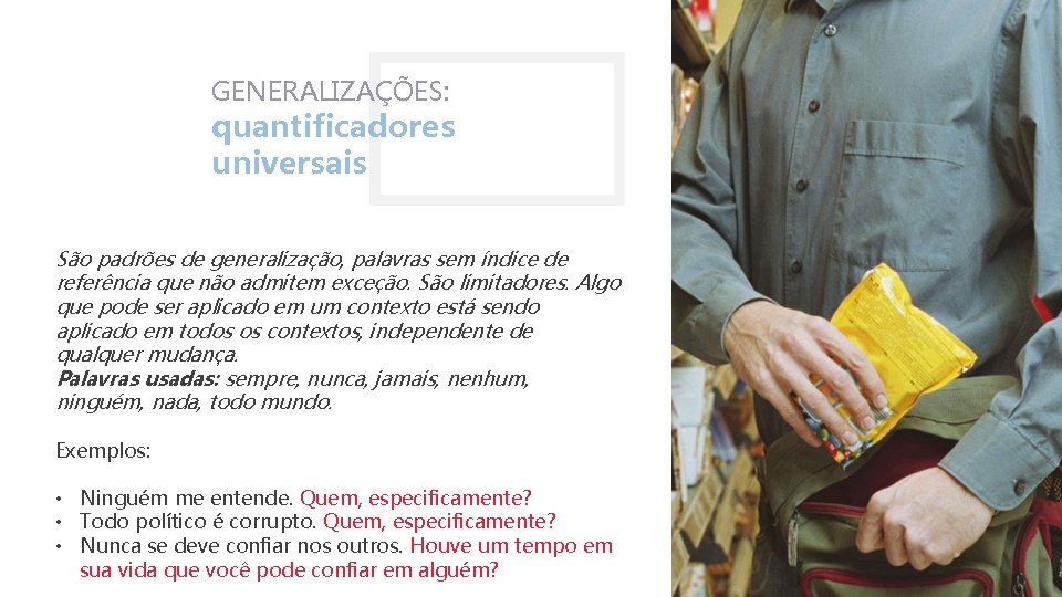 GENERALIZAÇÕES: quantificadores universais São padrões de generalização, palavras sem índice de referência que não