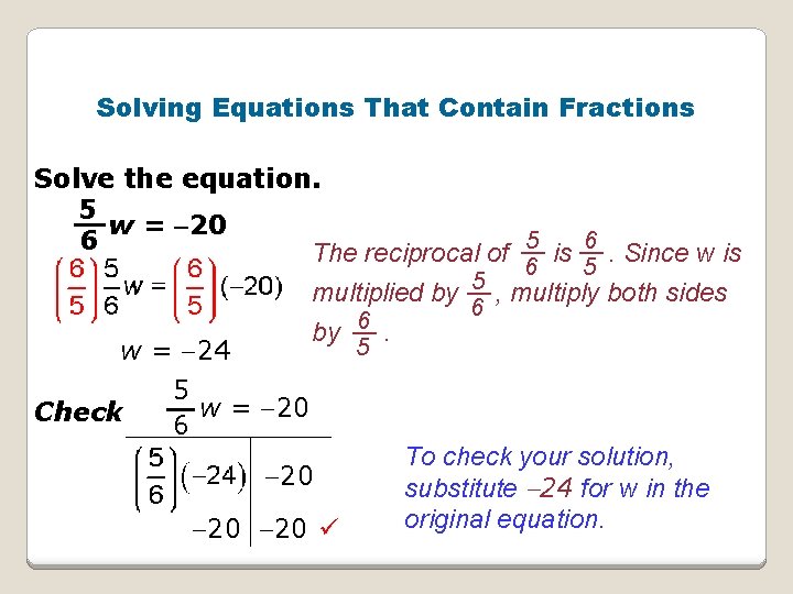 Solving Equations That Contain Fractions Solve the equation. 5 w = 20 6 The