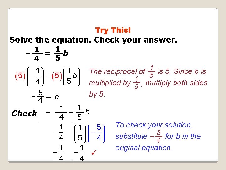 Try This! Solve the equation. Check your answer. 1 – 1 = b 5