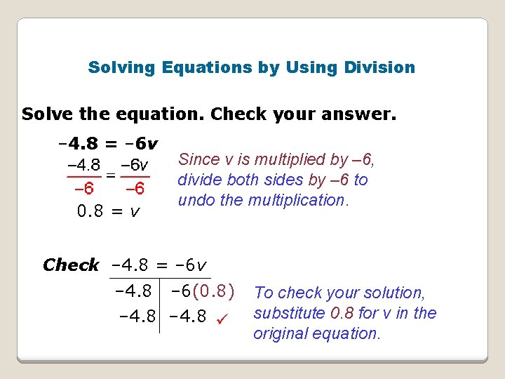 Solving Equations by Using Division Solve the equation. Check your answer. – 4. 8