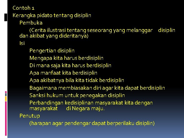 Contoh 1 Kerangka pidato tentang disiplin Pembuka (Cerita ilustrasi tentang seseorang yang melanggar disiplin