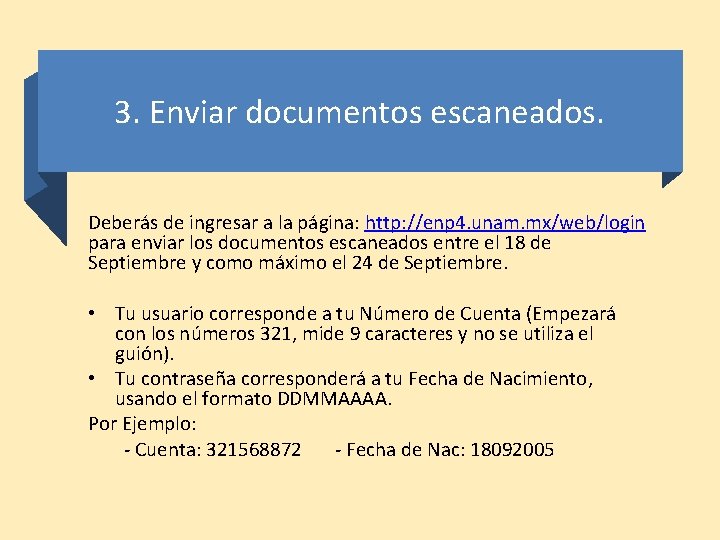 3. Enviar documentos escaneados. Deberás de ingresar a la página: http: //enp 4. unam.