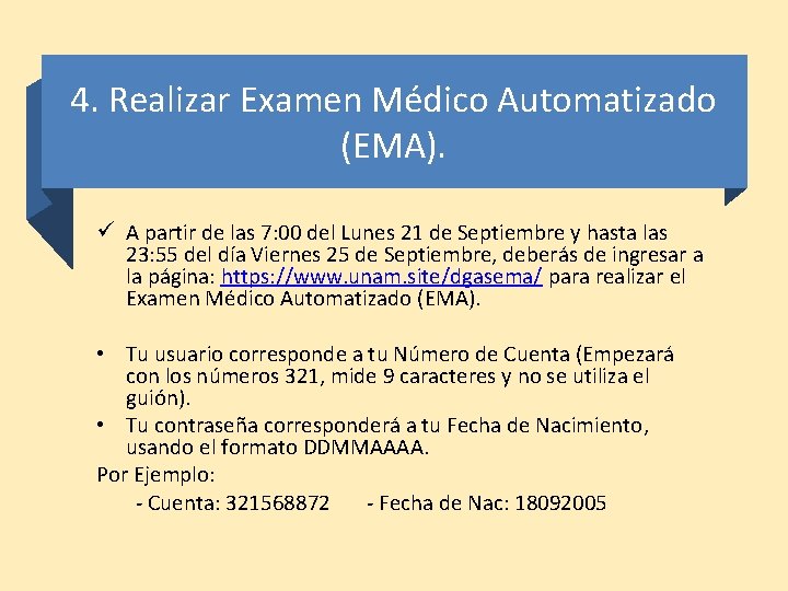 4. Realizar Examen Médico Automatizado (EMA). ü A partir de las 7: 00 del