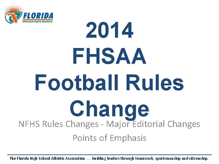 2014 FHSAA Football Rules Change NFHS Rules Changes - Major Editorial Changes Points of 2014 FHSAA Football Rules Change NFHS Rules Changes - Major Editorial Changes Points of