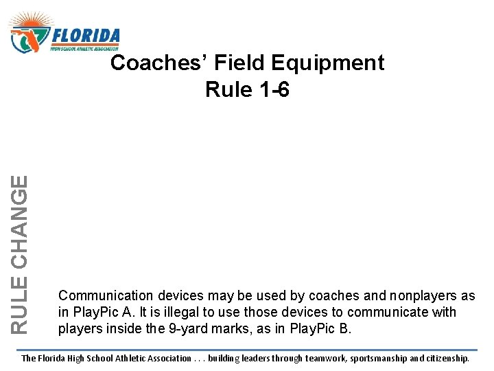 RULE CHANGE Coaches’ Field Equipment Rule 1 -6 LEGAL ILLEGAL Communication devices may be RULE CHANGE Coaches’ Field Equipment Rule 1 -6 LEGAL ILLEGAL Communication devices may be