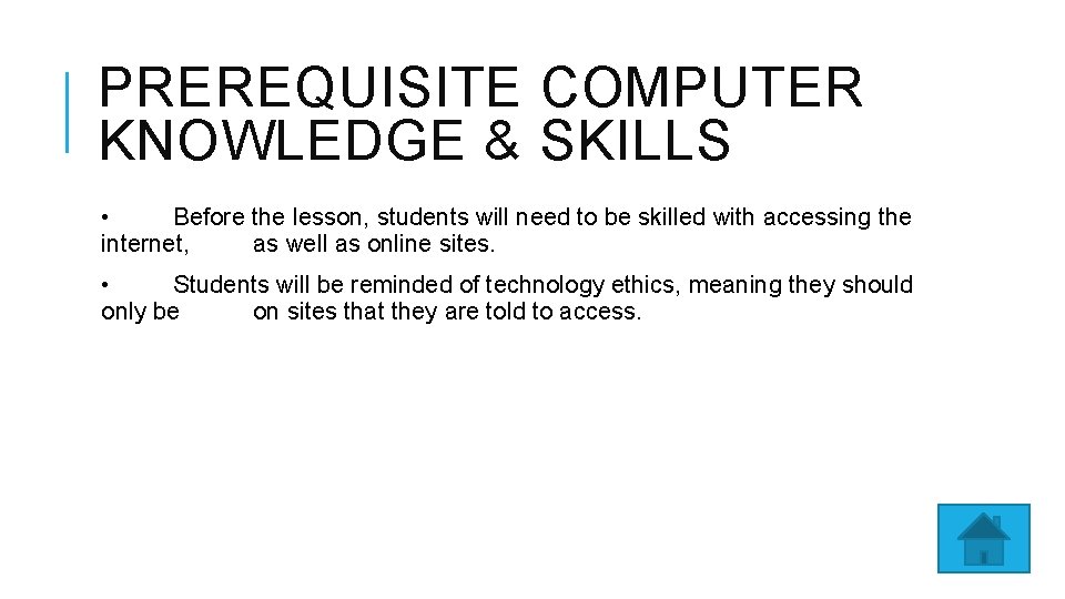 PREREQUISITE COMPUTER KNOWLEDGE & SKILLS • Before the lesson, students will need to be