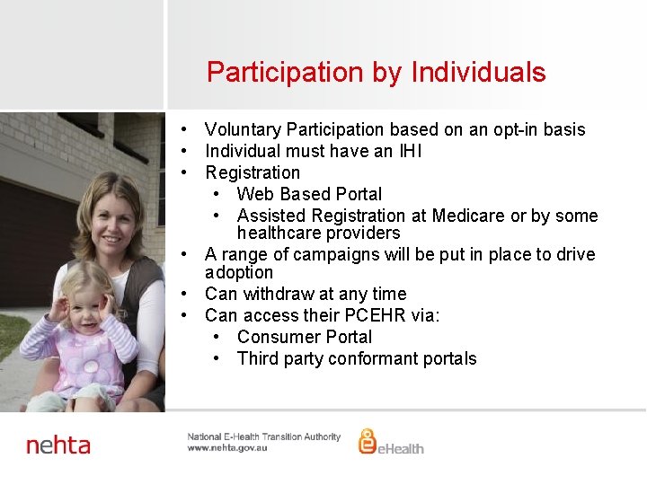 Participation by Individuals • Voluntary Participation based on an opt-in basis • Individual must